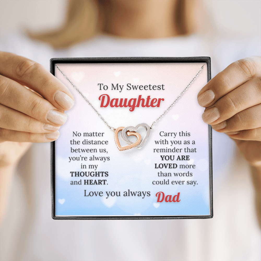 To my Sweetest Daughter - Love you Always, Dad