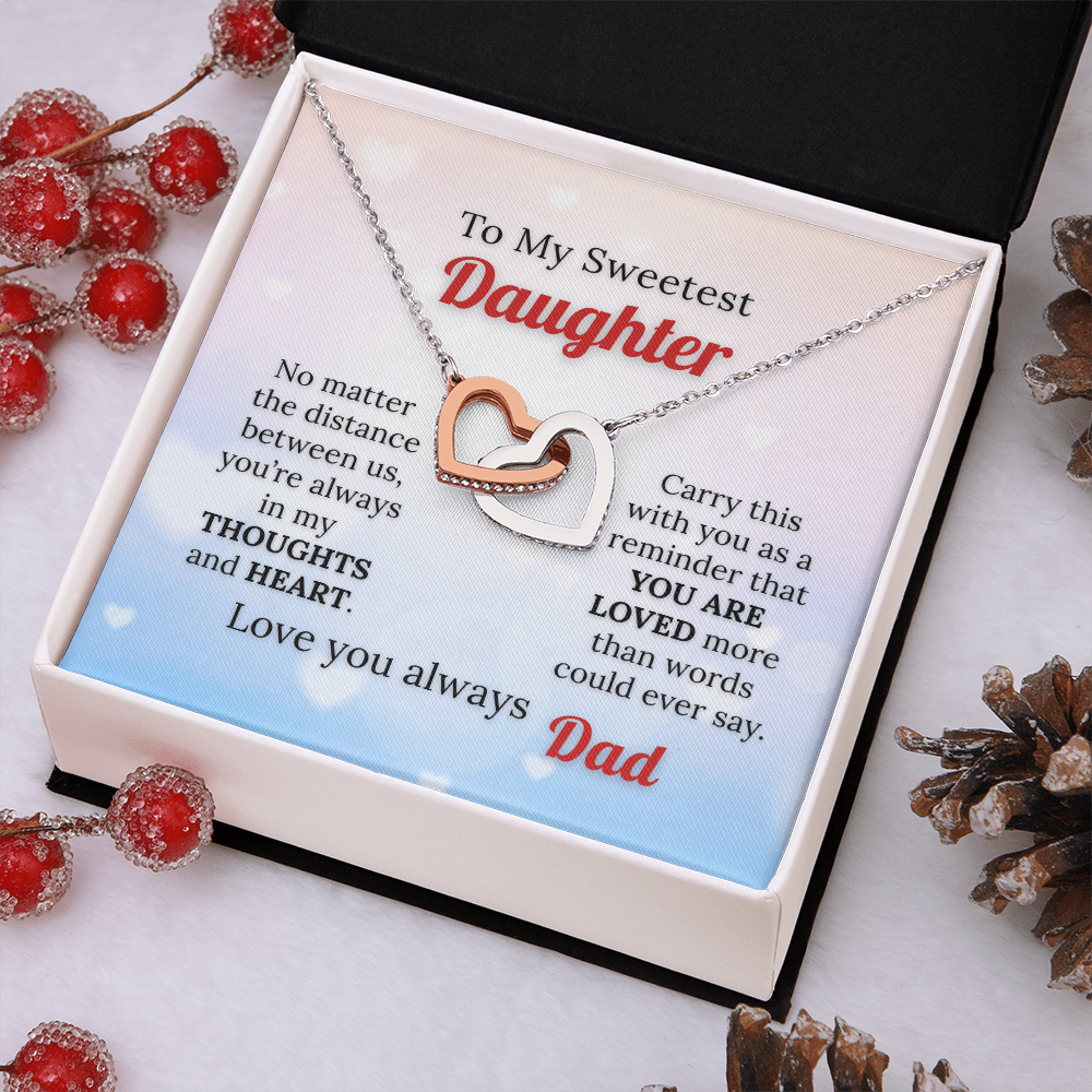 To my Sweetest Daughter - Love you Always, Dad