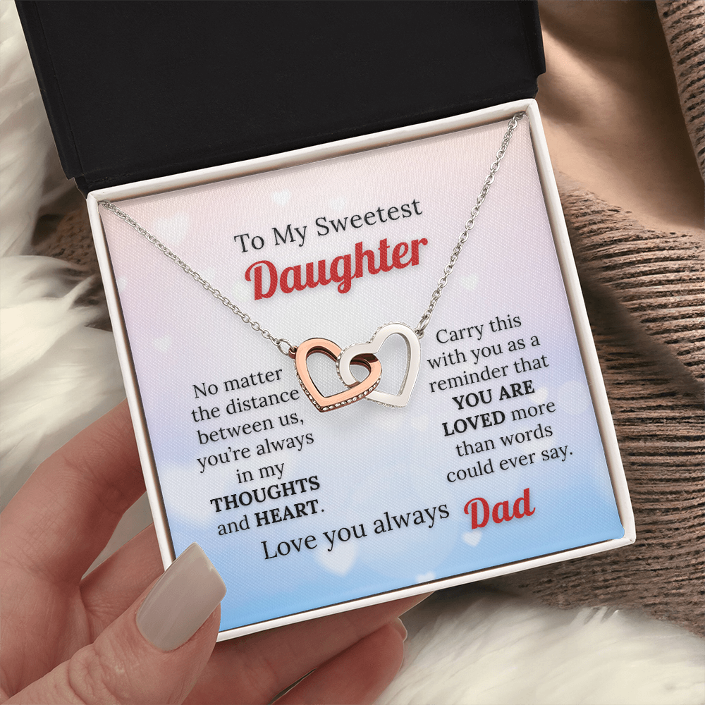 To my Sweetest Daughter - Love you Always, Dad