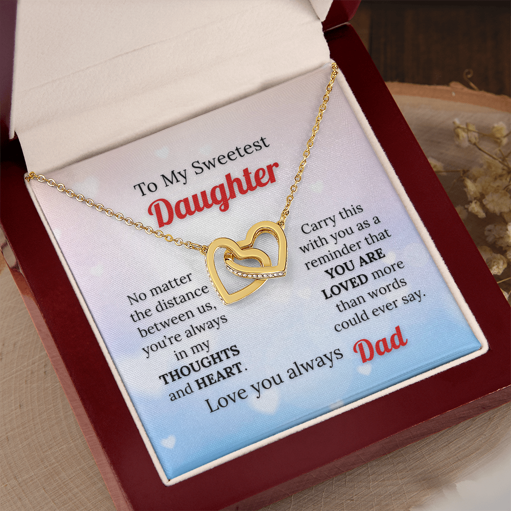 To my Sweetest Daughter - Love you Always, Dad