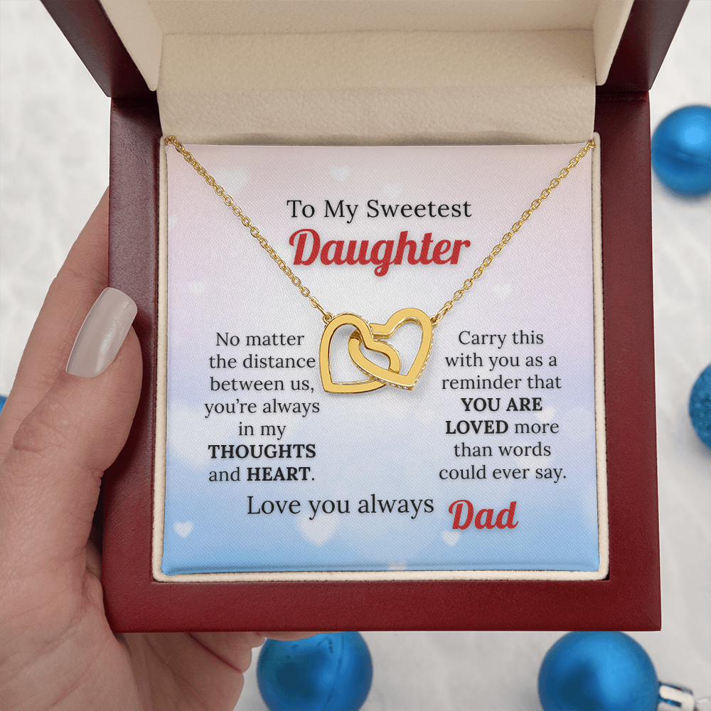 To my Sweetest Daughter - Love you Always, Dad