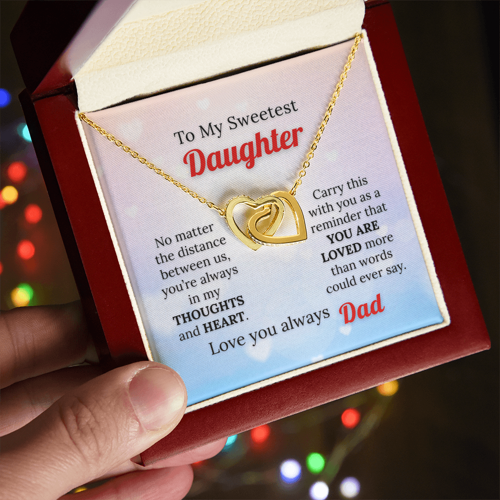 To my Sweetest Daughter - Love you Always, Dad