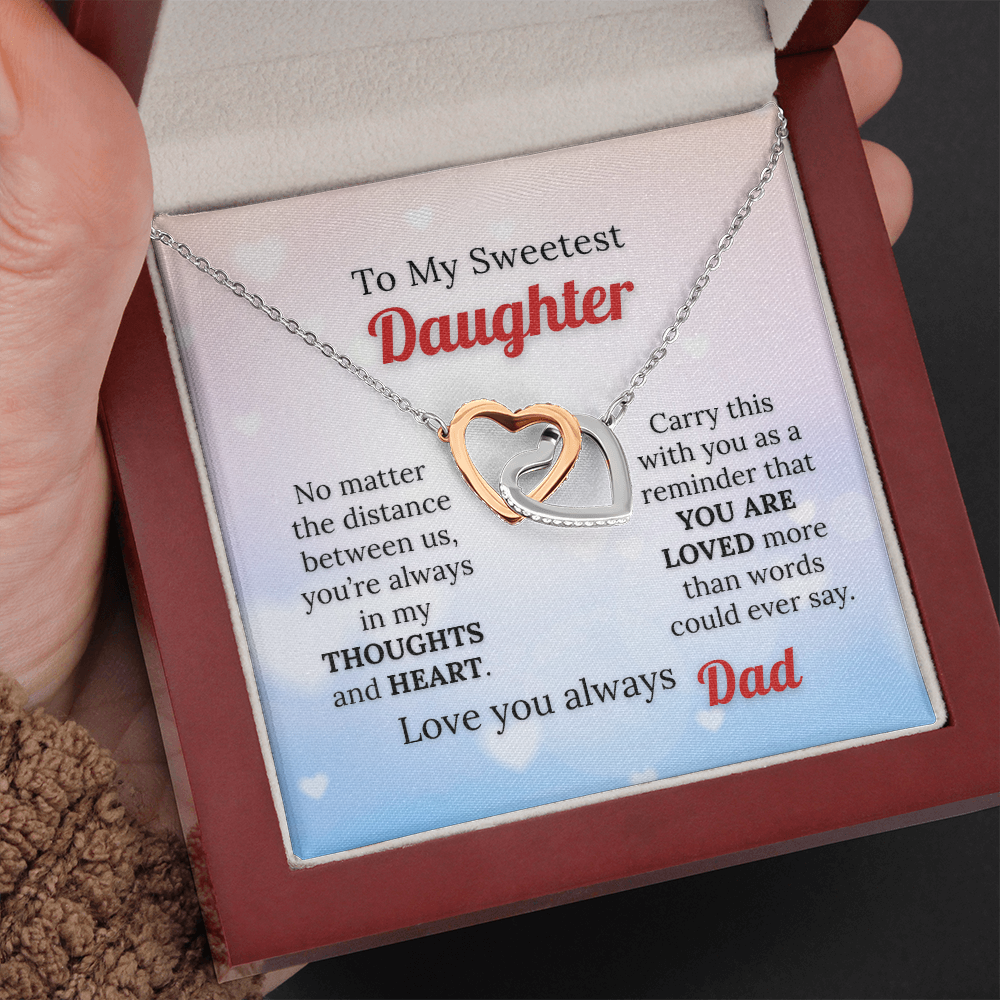 To my Sweetest Daughter - Love you Always, Dad