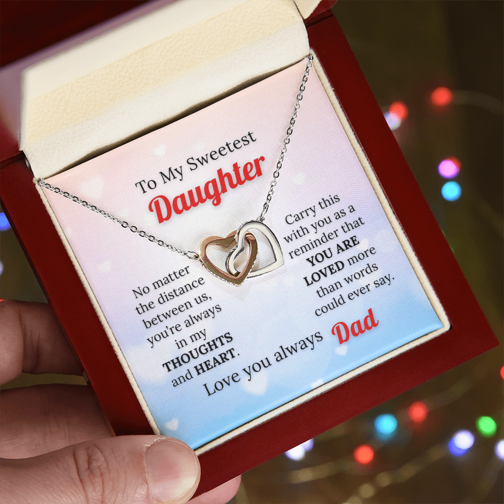 To my Sweetest Daughter - Love you Always, Dad