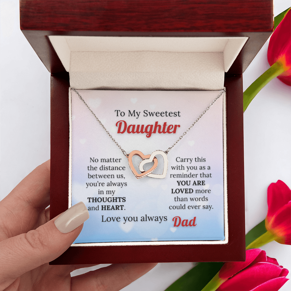 To my Sweetest Daughter - Love you Always, Dad