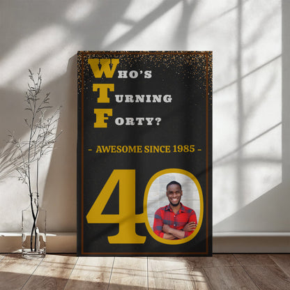 WTF? Who’s Turning Forty/Fifty? Custom Birthday Canvas with your Photo and Birth Year