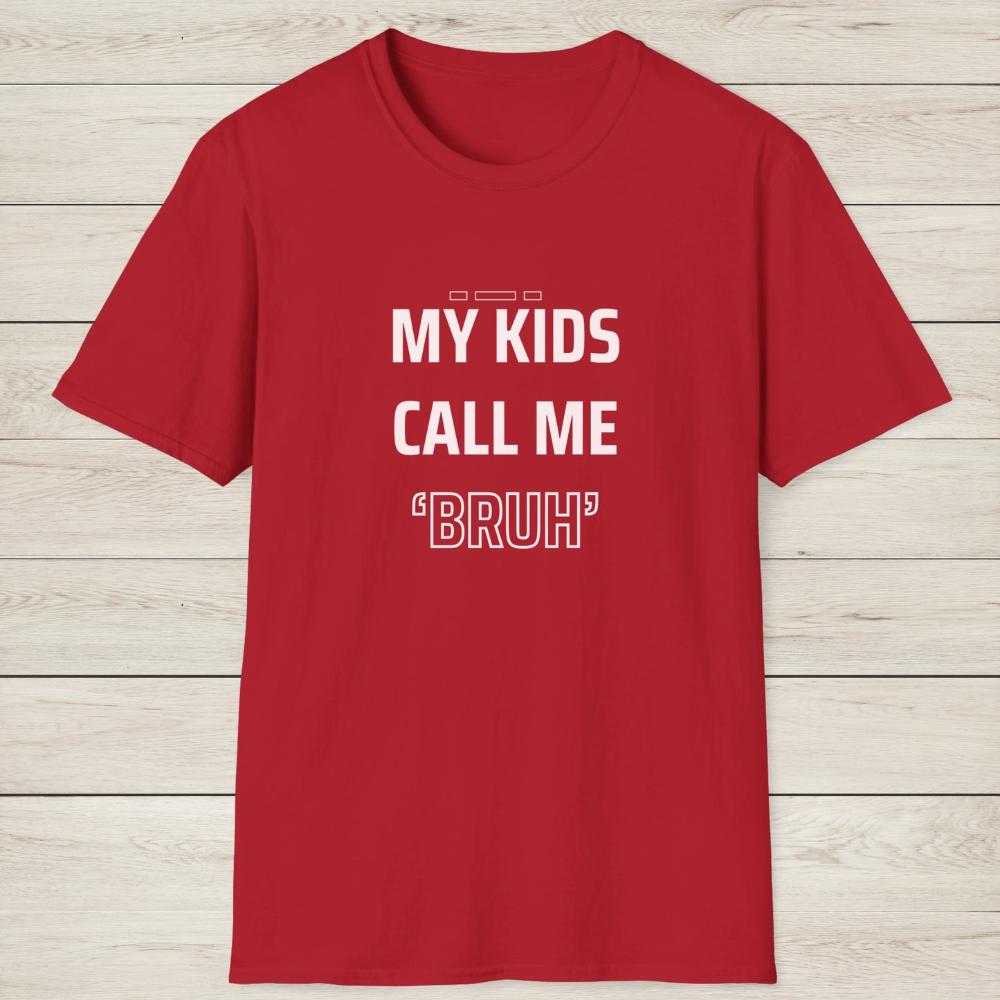 MY KIDS CALL ME "BRUH" - Cool Dad T-Shirt