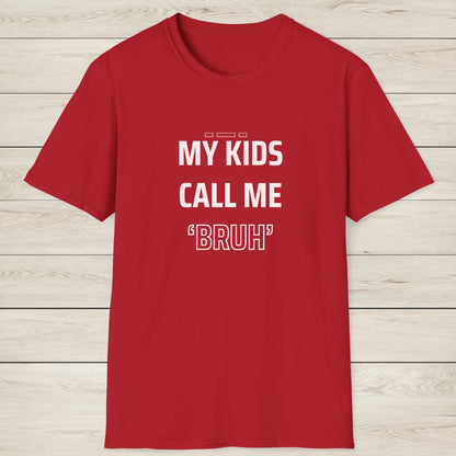 MY KIDS CALL ME "BRUH" - Cool Dad T-Shirt