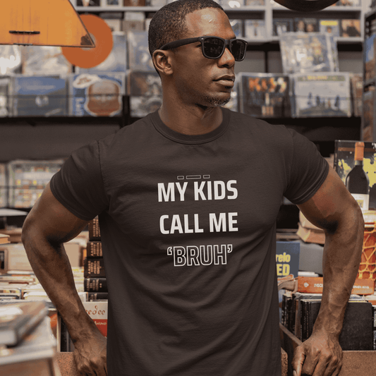 MY KIDS CALL ME "BRUH" - Cool Dad T-Shirt