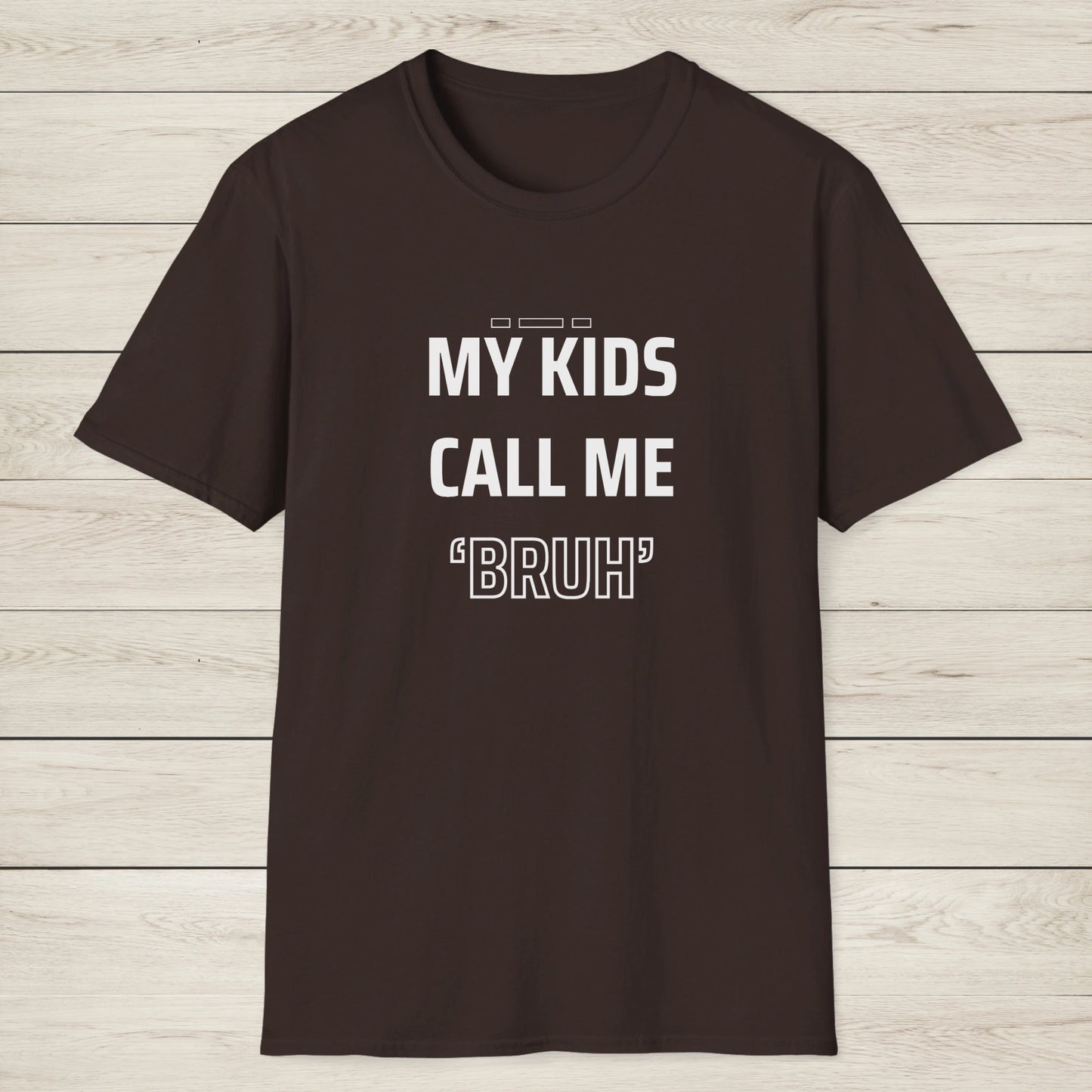 MY KIDS CALL ME "BRUH" - Cool Dad T-Shirt