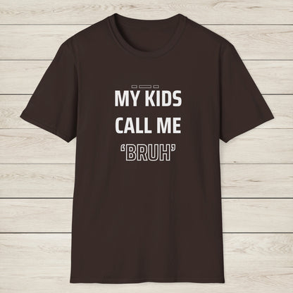 MY KIDS CALL ME "BRUH" - Cool Dad T-Shirt