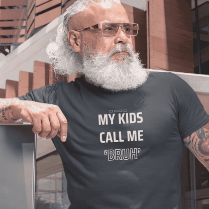 MY KIDS CALL ME "BRUH" - Cool Dad T-Shirt