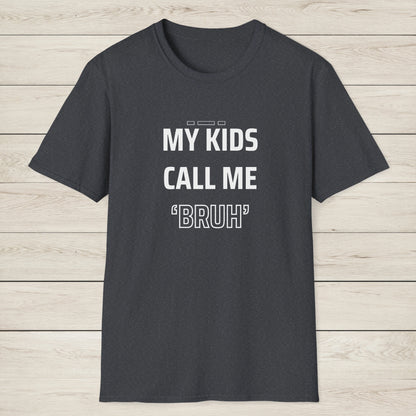 MY KIDS CALL ME "BRUH" - Cool Dad T-Shirt