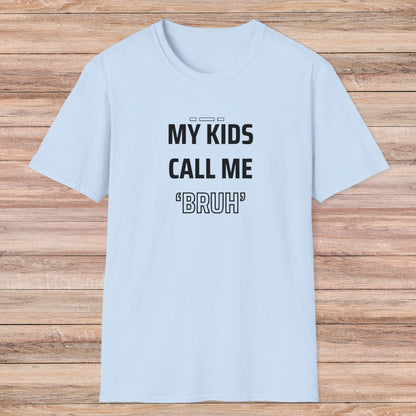 MY KIDS CALL ME "BRUH" - Cool Dad T-Shirt
