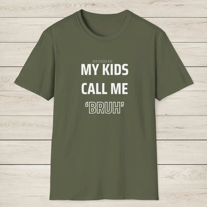 MY KIDS CALL ME "BRUH" - Cool Dad T-Shirt