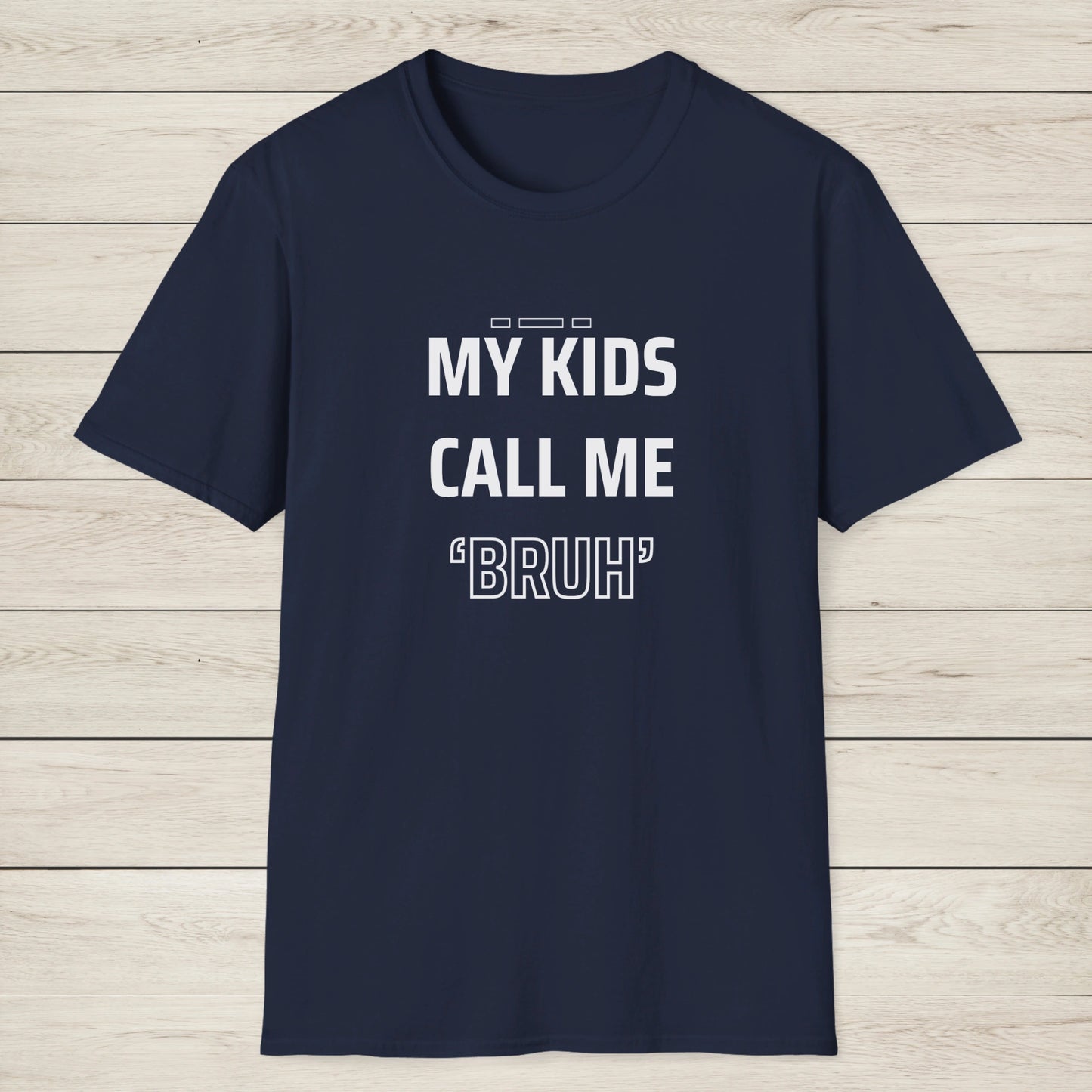 MY KIDS CALL ME "BRUH" - Cool Dad T-Shirt