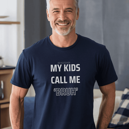 MY KIDS CALL ME "BRUH" - Cool Dad T-Shirt