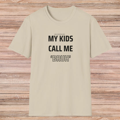 MY KIDS CALL ME "BRUH" - Cool Dad T-Shirt