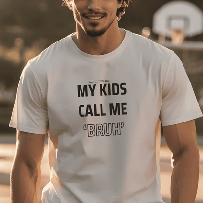 MY KIDS CALL ME "BRUH" - Cool Dad T-Shirt
