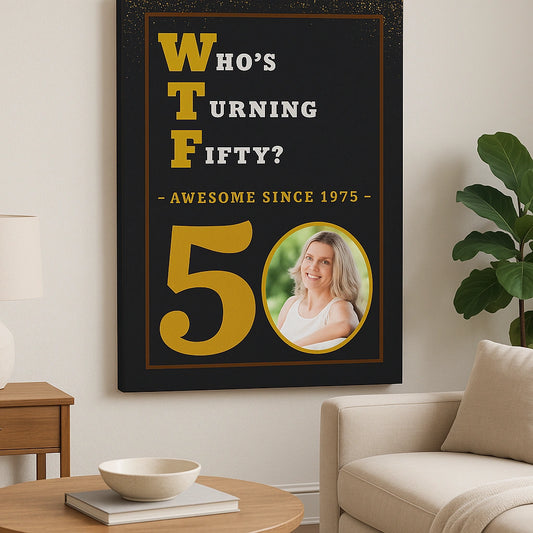 WTF? Who’s Turning Forty/Fifty? Custom Birthday Canvas with your Photo and Birth Year