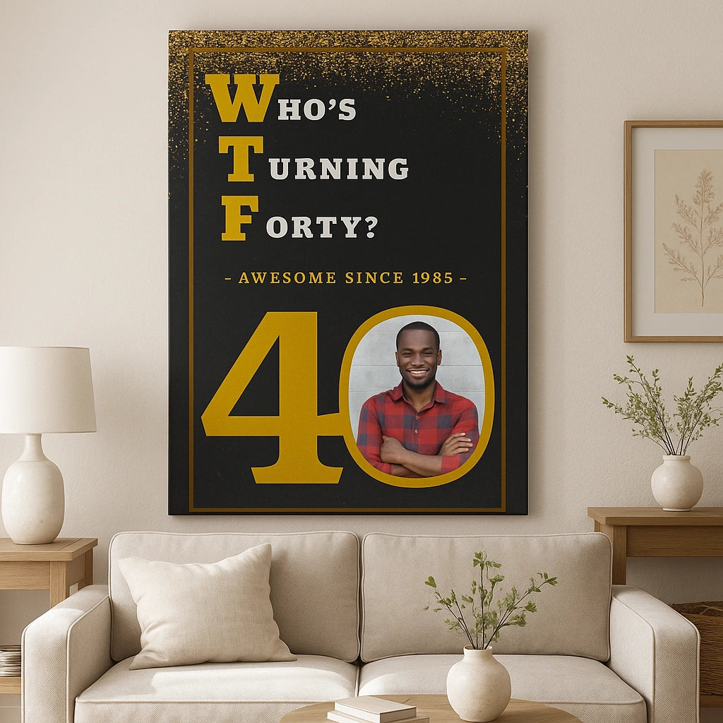 WTF? Who’s Turning Forty/Fifty? Custom Birthday Canvas with your Photo and Birth Year
