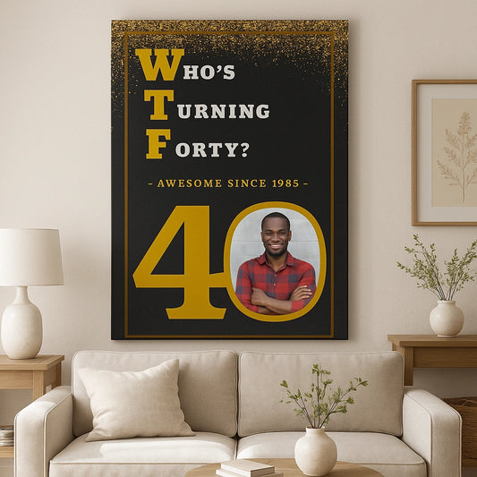 WTF? Who’s Turning Forty/Fifty? Custom Birthday Canvas with your Photo and Birth Year