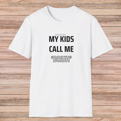 MY KIDS CALL ME "BRUH" - Cool Dad T-Shirt