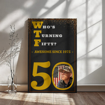 WTF? Who’s Turning Forty/Fifty? Custom Birthday Canvas with your Photo and Birth Year