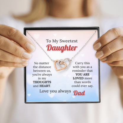 To my Sweetest Daughter - Love you Always, Dad