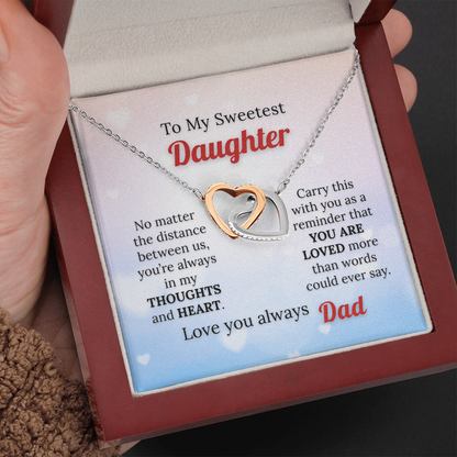 To my Sweetest Daughter - Love you Always, Dad