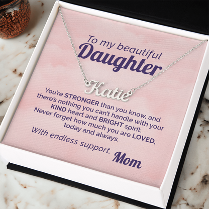 Mom's Daily Reminder to my Beautiful Daughter that She's Loved and Strong