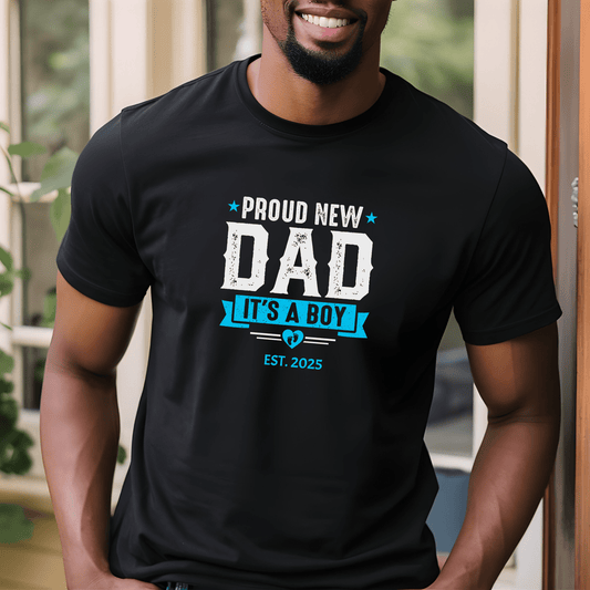 Proud New Dad Shirt – It’s a Boy! - Sentimental Gifting