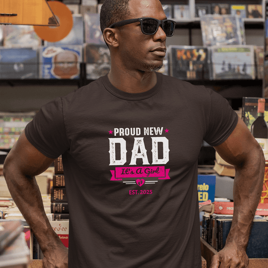 Proud New Dad Shirt – It’s a Girl! - Sentimental Gifting
