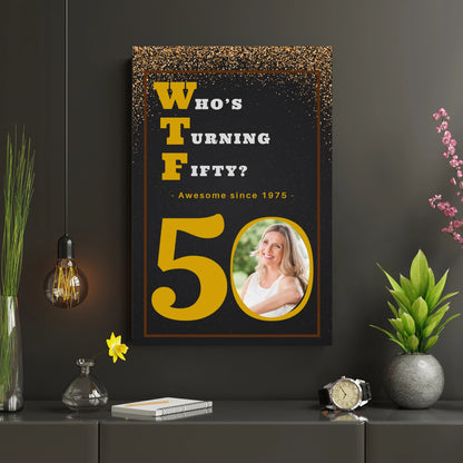 WTF? Who’s Turning Forty/Fifty? Custom Birthday Canvas with your Photo and Birth Year